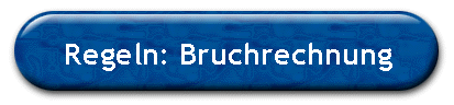 Regeln der Bruchrechnung